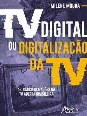 cover image of Tv Digital ou Digitalização da Tv